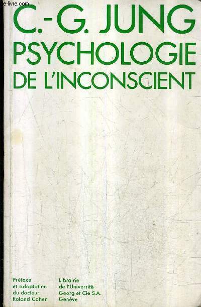 PSYCHOLOGIE DE L'INCONSCIENT / 3E EDITION EDITION INTEGRALE ETABLIE SELON LES OEUVRES COMPLETES.