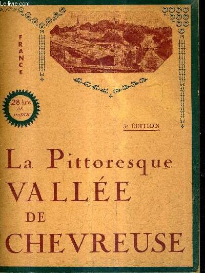 LA PITTORESQUE VALLEE DE CHEVREUSE - LE SYNDICAT D'INITIATIVE DE CHEVREUSE ET ENVIRONS / 3E EDITION.