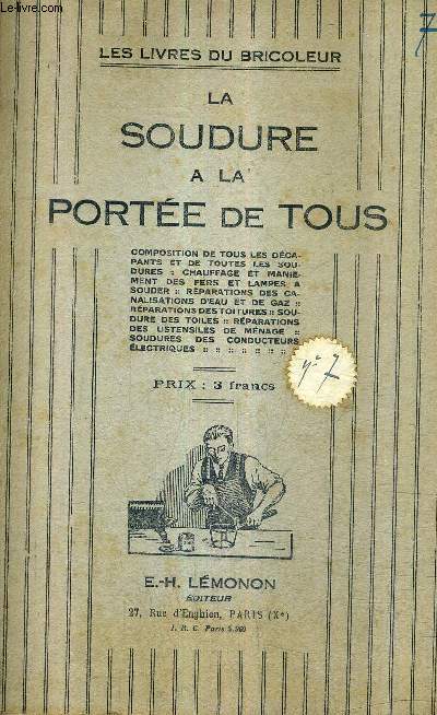 LA SOUDURE A LA PORTEE DE TOUS / COLLECTION LES LIVRES DU BRICOLEUR - 4E EDITION REVUE ET AUGMENTEE.