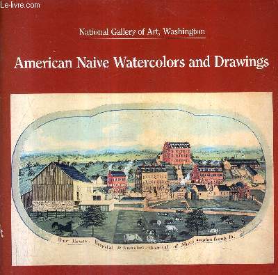 AMERICAN NAIVE WATERCOLORS AND DRAWINGS - NATIONAL GALLERY OF ART WASHINGTON.