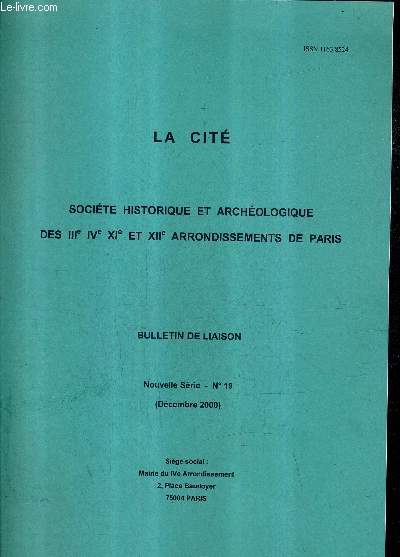 LA CITE SOCIETE HISTORIQUE ET ARCHEOLOGIQUE DES IIIE IVE XIE ET XIIE ARRONDISSEMENTS DE PARIS - BULLETIN DE LIAISON NOUVELLE SERIE N19 DECEMBRE 2000.