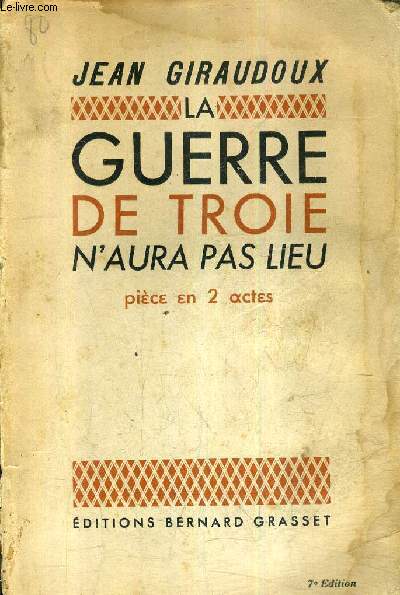 LA GUERRE DE TROIE N'AURA PAS LIEU - PIECE EN 2 ACTES / 7e edition.