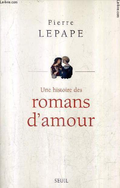 UNE HISTOIRE DES ROMANS D'AMOUR.
