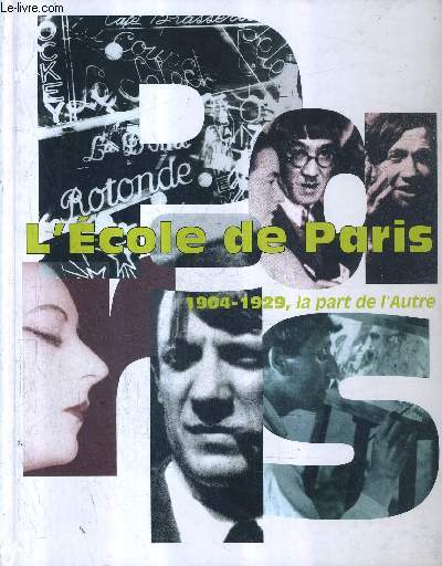 L'ECOLE DE PARIS 1904-1929 LA PART DE L'AUTRE - MUSEE D'ART MODERNE DE LA VILLE DE PARIS 3 NOVEMBRE 2000 - 11 MARS 2011 - EXPOSITION.