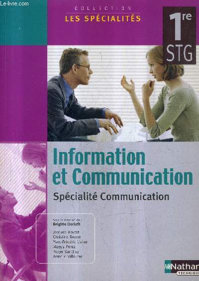 INFORMATION ET COMMUNICATION SPECIALITE COMMUNICATION - 1RE STG - COLLECTION LES SPECIALITES.