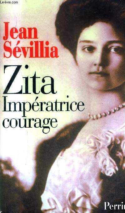 ZITA IMPERATRICE COURAGE 1892-1989.