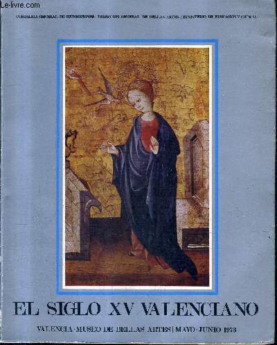 EL SIGLO XV VALENCIANO - VALENCIA MUSEO DE BELLAS ARTES MAYO JUNIO 1973.