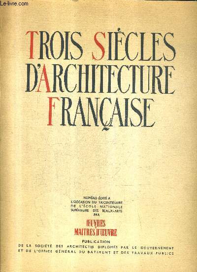 TROIS SIECLES D'ARCHITECTURE FRANCAISE - OEUVRES ET MAITRES D'OEUVRE 3E ANNEE N11-12.