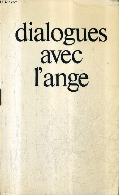 DIALOGUES AVEC L'ANGE LES QUATRE MESSAGERS / NOUVELLE EDITION.