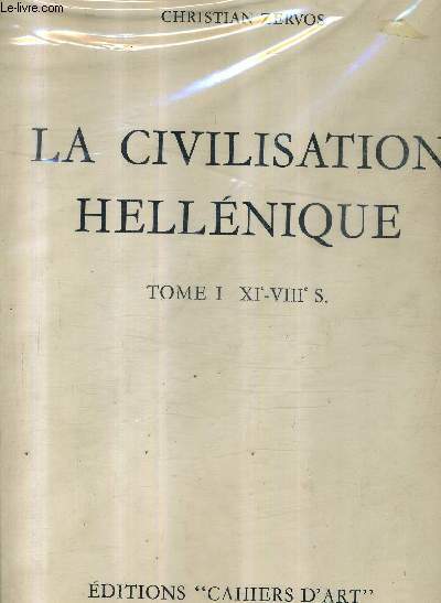 LA CIVILISATION HELLENIQUE - TOME 1 : XIE - VIIIE S.