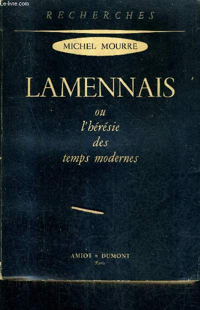 LAMENNAIS OU L'HERESIE DES TEMPS MODERNE / COLLECTION RECHERCHES + ENVOI DE L'AUTEUR.