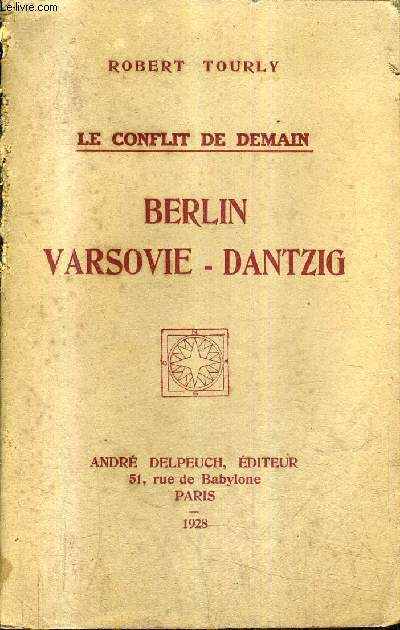 LE CONFLIT DE DEMAIN - BERLIN VARSOVIE DANTZIG.