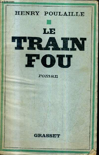 LE TRAIN FOU - ROMAN FILM + HOMMAGE DE L'AUTEUR .