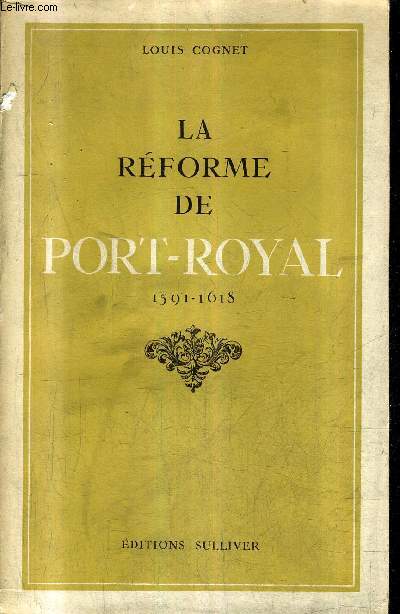 LA REFORME DE PORT ROYAL 1591-1618.