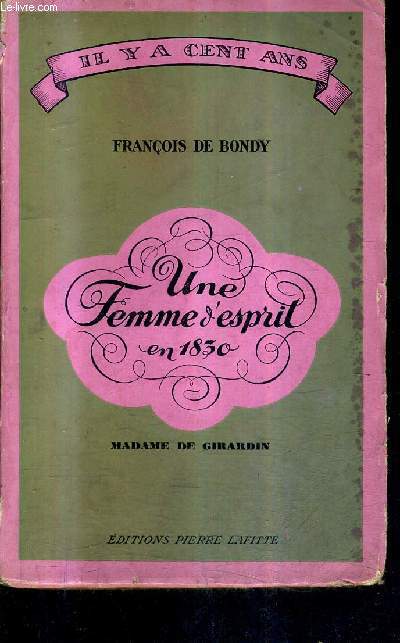 UNE FEMME D'ESPRIT EN 1830 - MADAME DE GIRARDIN / COLLECTION IL Y A CENT ANS.