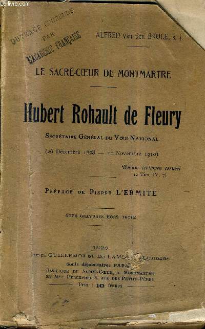 LE SACRE COEUR DE MONTMARTRE - HUBERT ROHAULT DE FLEURY SECRETAIRE GENERAL DU VOEU NATIONAL 26 DEC. 1828 - 10 NOV. 1910.