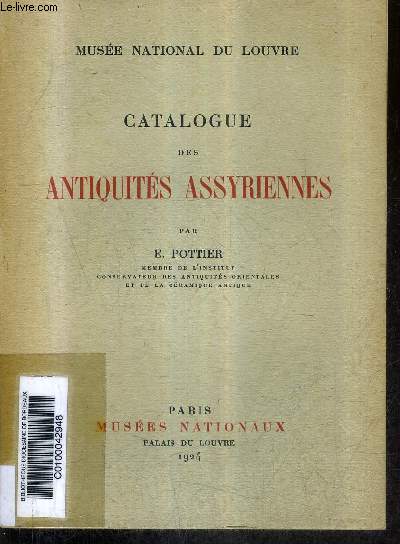 CATALOGUE DES ANTIQUITES ASSYRIENNES - MUSEE NATIONAL DU LOUVRE.
