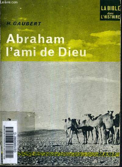 ABRAHAM L'AMI DE DIEU / COLLECTION LA BIBLE DANS L'HISTOIRE.