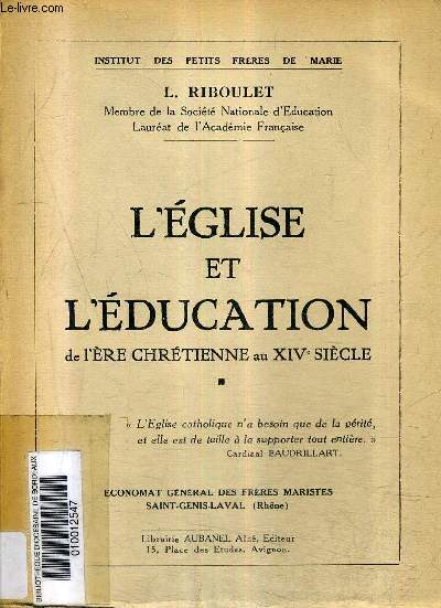 L'EGLISE ET L'EDUCATION DE L'ERE CHRETIENNE AU XIVE SIECLE / INSTITUT DES PETITS FRERES DE MARIE .
