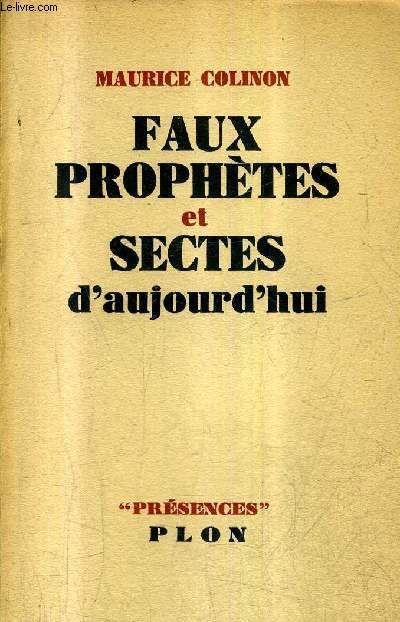 FAUX PROPHETES ET SECTES D'AUJOURD'HUI / COLLECTION PRESENCES.