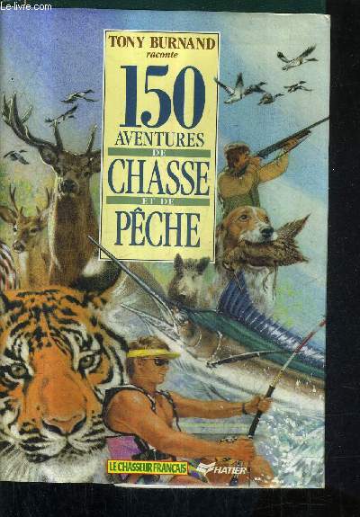 150 AVENTURES DE CHASSE ET DE PECHE.