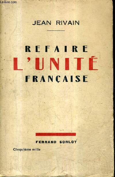 REFAIRE L'UNITE FRANCAISE.