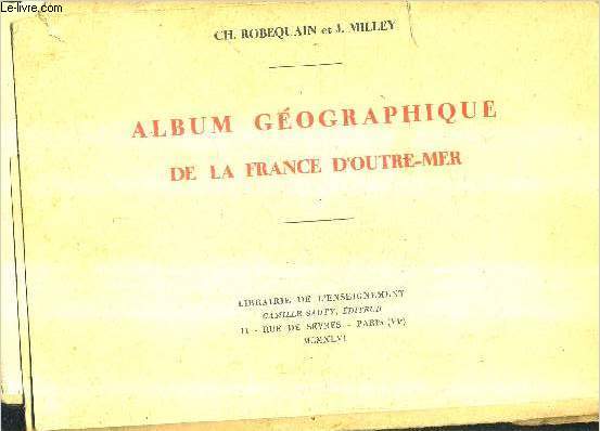 ALBUM GEOGRAPHIQUE DE LA FRANCE D'OUTRE MER - INCOMPLET - 26 PLANCHES SUR 60.