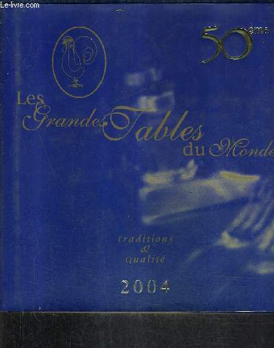 LES GRANDES TABLES DU MONDE - TRADITIONS & QUALITE 2004 .