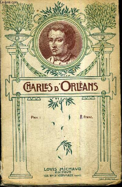 CHARLES D'ORLEANS - POEMES - BALLADES - CAROLES - CHANSONS - COMPLAINTES - RONDEAUX / COLLECTION BIBLIOTHEQUE DES POETES FRANCAIS ET ETRANGERS.