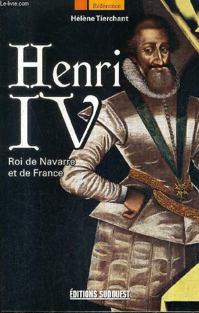HENRI IV - ROI DE NAVARRE ET DE FRANCE.