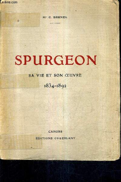 SPURGEON SA VIE ET SON OEUVRE 1834-1892.
