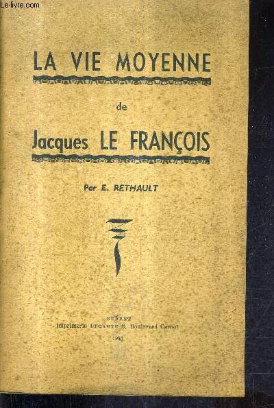 LA VIE MOYENNE DE JACQUES LE FRANCOIS.