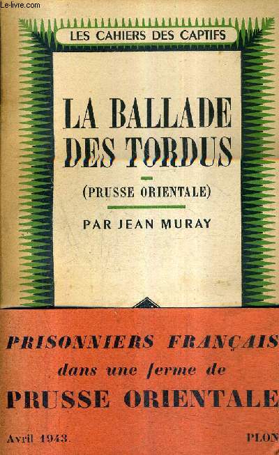 LA BALLADE DES TORDUS (PRUSSE ORIENTALE) / COLLECTION LES CAHIERS CAPTIFS .