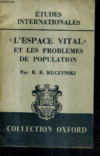 L'ESPACE VITAL ET LES PROBLEMES DE POPULATION / ETUDES INTERNATIONALES / COLLECTION OXFORD.