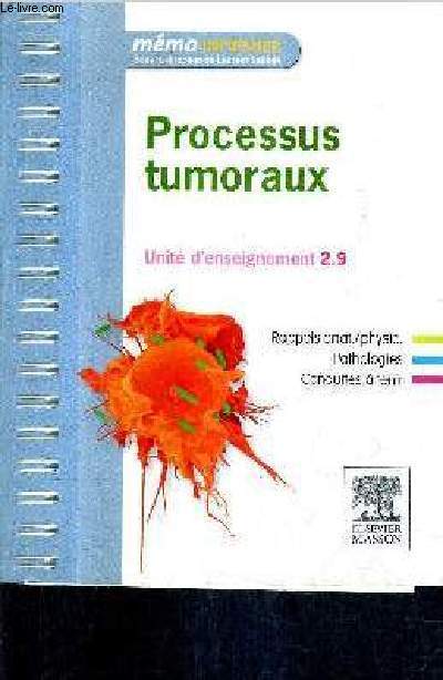 PROCESSUS TUMORAUX - UNITE D'ENSEIGNEMENT 2.9 - MEMO INFIRMIER / 2E EDITION.