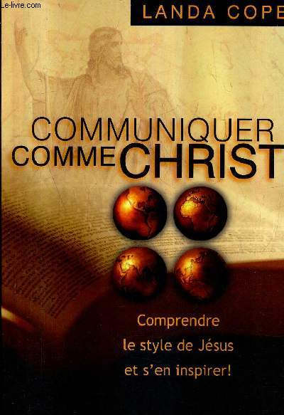 COMMUNIQUER COMME CHRIST - COMPRENDRE LE STYLE DE JESUS ET S'EN INSPIRER.