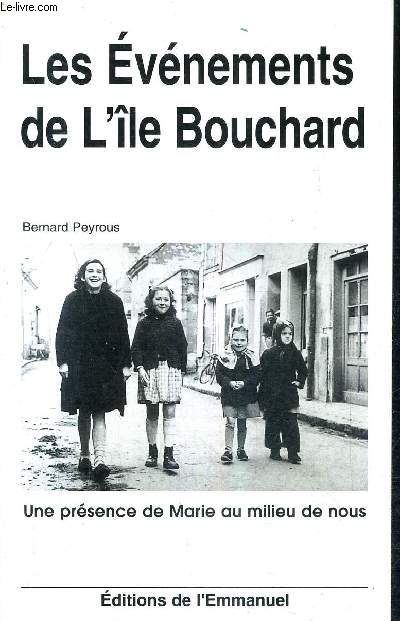 LES EVENEMENTS DE L'ILE BOUCHARD - UNE PRESENCE DE MARIE AU MILIEU DE NOUS.