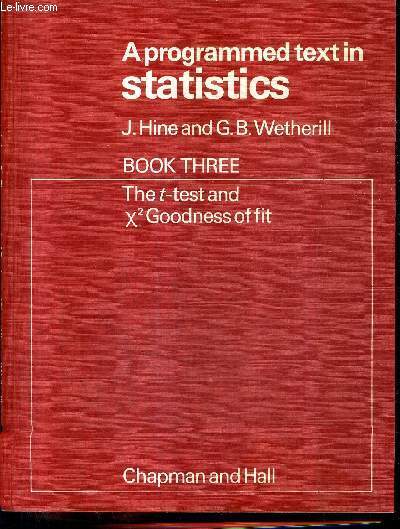 A PROGRAMMED TEXT IN STATISTICS - BOOK 3 - THE T-TEST AND X GOODNESS OF FIT.