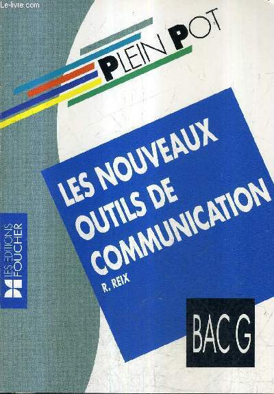 LES NOUVEAUX OUTILS DE COMMUNICATION - BAC G / COLLECTION PLEIN POT.