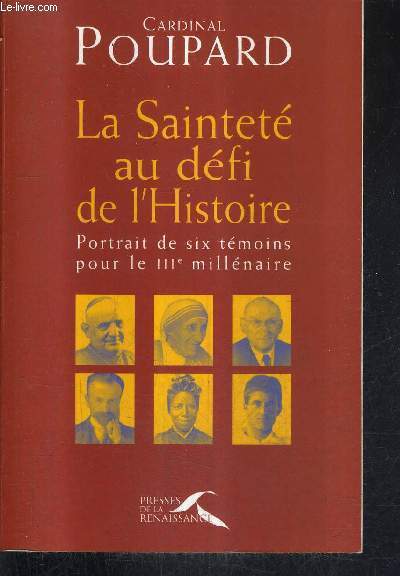 LA SAINTETE AU DEFI DE L'HISTOIRE - PORTRAITS DE SIX TEMOINS POUR LE IIIE MILLENAIRE.