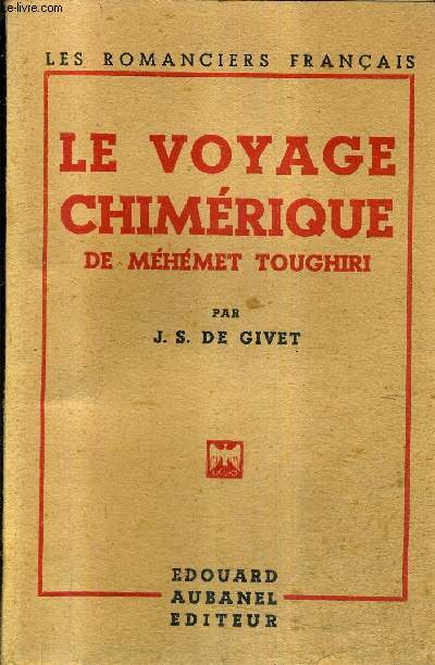 LE VOYAGE CHIMERIQUE DE MEHEMET TOUGHIRI - COLLECTION LES ROMANCIERS FRANCAIS.