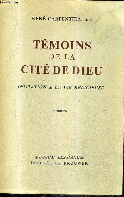 TEMOINS DE LA CITE DE DIEU - INITIATION A LA VIE RELIGIEUSE - 3E EDITION.