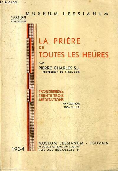 LA PRIERE DE TOUTES LES HEURES - TROISIEME SERIES DE TRENTE TROIS MEDITATIONS / 9E EDITION.