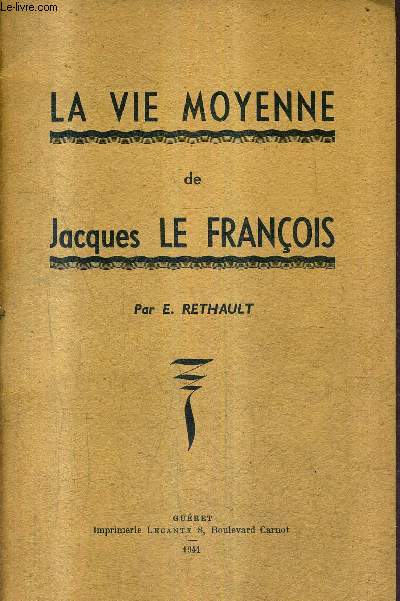 LA VIE MOYENNE DE JACQUES LE FRANCOIS.