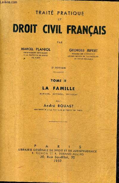 TRAITE PRATIQUE DE DROIT CIVIL FRANCAIS - TOME 2 : LA FAMILLE MARIAGE DIVORCE FILIATION PAR ANDRE ROUAST / 2E EDITION.
