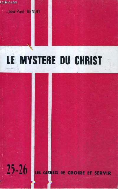 LE MYSTERE DU CHRIST - LES CARNETS DE CROIRE ET SERVIR N25-26.