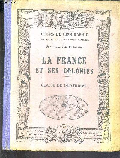 LA FRANCE ET SES COLONIES - COURS DE GEOGRAPHIE - CLASSE DE QUATRIEME.