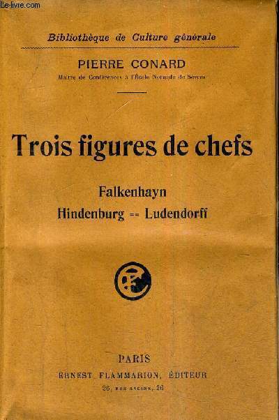 TROIS FIGURES DE CHEFS FALKENHAYN HINDENBURG LUDENDORFF / COLLECTION BIBLIOTHEQUE DE CULTURE GENERALE.