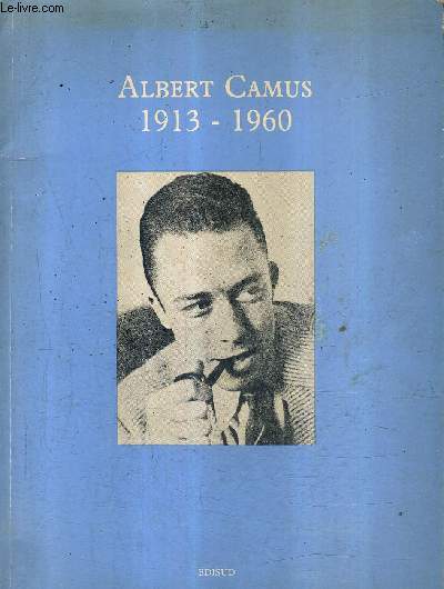 ALBERT CAMUS 1913-1960 - BIBLIOTHEQUE DE L'UNIVERSITE DE NICE - BIBLIOTHEQUE PUBLIQUE D'INFORMATION.