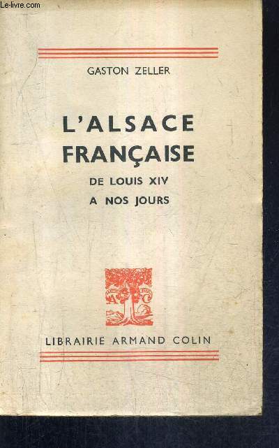 L'ALSACE FRANCAISE DE LOUIS XIV A NOS JOURS.